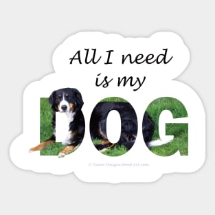 All I need is my dog - Bernese oil painting word art Sticker